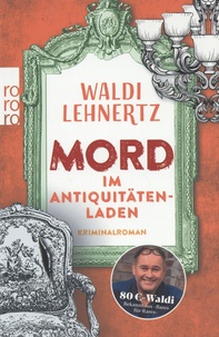 Waldi Lehnertz - Mord im Antiquitätenladen.