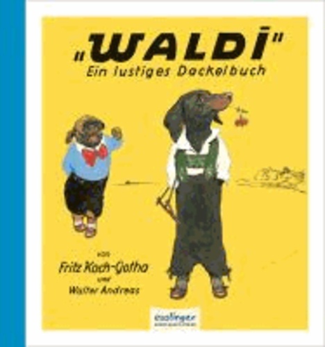 Waldi - Ein lustiges Dackelbuch.