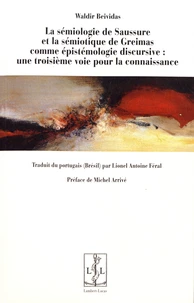 La sémiologie de Saussure et la sémiotique de Greimas comme épistémologie discursive : une troisième voie pour la connaissance