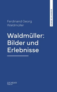 Waldmüller: Bilder und Erlebnisse