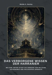Das verborgene Wissen der Harranier