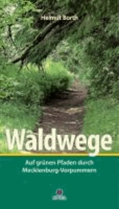 Waldwege - Auf grünen Pfaden durch Mecklenburg-Vorpommern.
