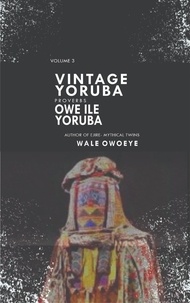  Wale Owoeye - Vintage Yoruba Proverbs (Òwe Ilẹ̀ Yorúbá) Vol.3.