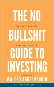 The No Bullshit Guide To Investing