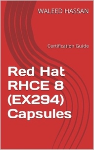  Waleed Hassan - Red Hat RHCE 8 (EX294) Capsules: Certification Guide.