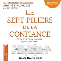 Les Sept Piliers de la confiance - les clefs de notre pouvoir le plus précieux
