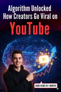 Algorithm Unlocked: How Creators Go Viral on YouTube