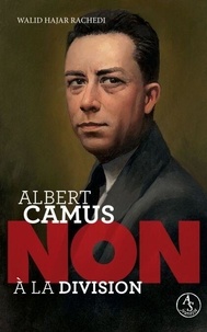 Livres anglais téléchargement pdf Non à la division - Albert Camus (Litterature Francaise) 9782330201302