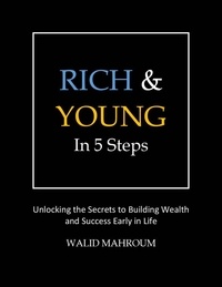  Walid Mahroum - Rich &amp; Young in 5 Steps.