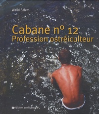 Walid Salem - Cabane n° 12 - Profession ostréiculteur.