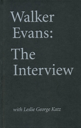 Walker Evans - Walker Evans - The interview with Leslie George Katz.