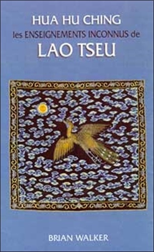  Walker - Hua Hu Ching - Les enseignements inconnus de Lao Tseu.