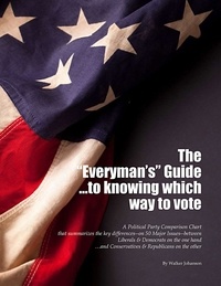  Walker Johanson - The Everyman's Guide to knowing which way to vote.