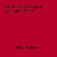 Bizarre Happenings at Wellington Manor