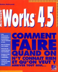 Works 4.5. Comment Faire Quand On N'Y Connait Rien Et Qu'On Veut Y Arriver Tout Seul