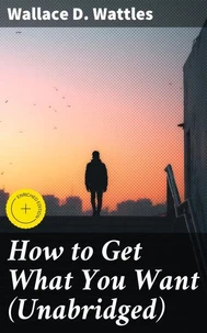 How to Get What You Want (Unabridged)