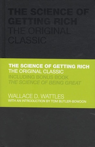 Wallace-D Wattles - The Science of Getting Rich : The Original Classic.