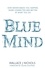 Blue Mind. How Water Makes You Happier, More Connected and Better at What You Do