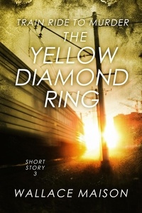  Wallace Maison - The Yellow Diamond Ring - Train Ride to Murder, #3.