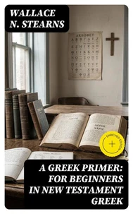 A Greek Primer: For Beginners in New Testament Greek