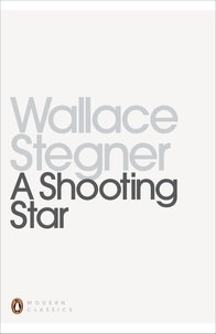 Wallace Stegner - A Shooting Star.