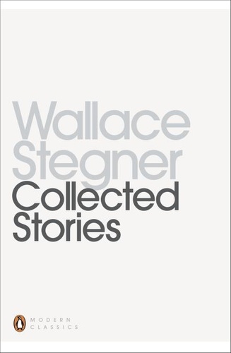 Wallace Stegner - Collected Stories.