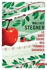 Ebooks gratuits pour téléchargement sur iphone Le goût sucré des pommes sauvages  - Nouvelles par Wallace Stegner (Litterature Francaise)