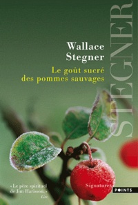 Wallace Stegner - Le goût sucré des pommes sauvages.