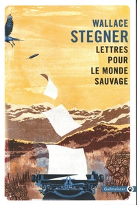 Wallace Stegner - Lettres pour le monde sauvage.