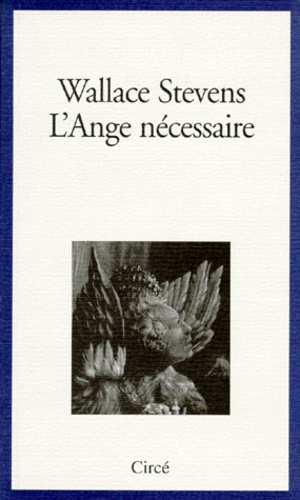 Wallace Stevens - L'ange nécessaire - Essais sur la réalité et l'imagination.