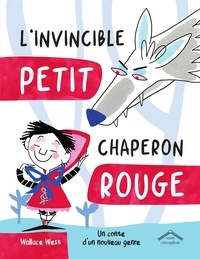 Wallace West - L'invincible Petit Chaperon Rouge - Un conte d'un nouveau genre.