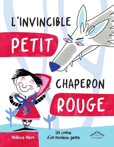 L'invincible Petit Chaperon Rouge. Un conte d'un nouveau genre