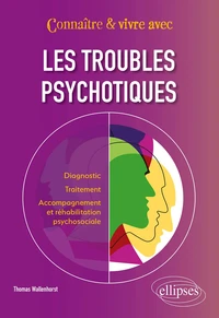 Connaître & vivre avec les troubles psychotiques