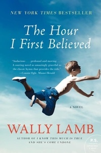 Wally Lamb - The Hour I First Believed - A Novel.