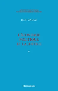 Oeuvres Economiques Completes. Tome 5, L'Economie Politique Et La Justice