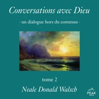 Conversations avec Dieu : un dialogue hors du commun, Tome 2
