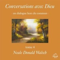 Conversations avec Dieu : un dialogue hors du commun, Tome 4