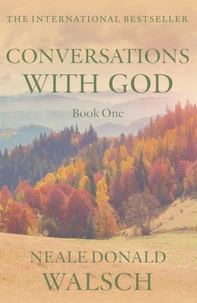 Conversations with God : an Uncommon Dialogue Book 1