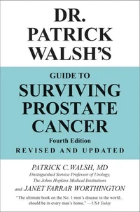 Dr. Patrick Walsh's Guide to Surviving Prostate Cancer