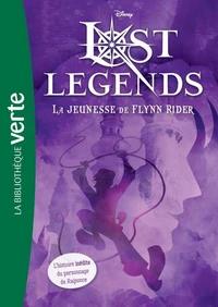 Lost Legends 01 - La jeunesse de Flynn Rider
