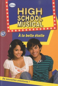 Walt Disney - High School Musical Tome 17 : A la belle étoile.