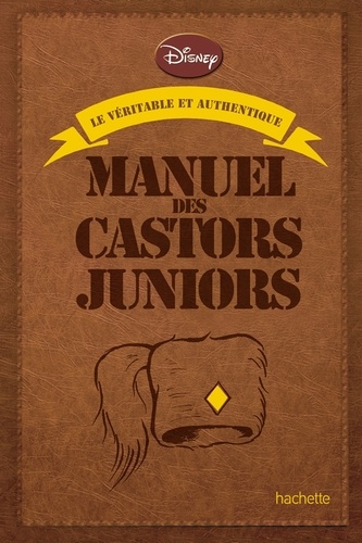 Walt Disney - Le véritable et authentique manuel des Castors juniors.