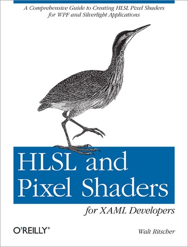 Walt Ritscher - HLSL and Pixel Shaders for XAML Developers.