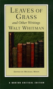 Walt Whitman et Michael Moon - Leaves of Grass and Other Writings.