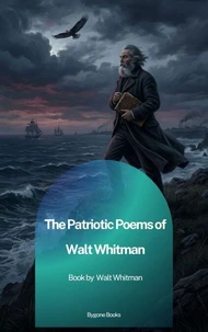 The Patriotic Poems of Walt Whitman