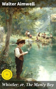 Whistler; or, The Manly Boy