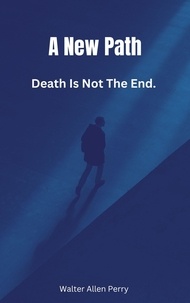 Téléchargez des livres électroniques gratuits en ligne Death Is Not The End.  - A New Path, #1 (French Edition) 9798223457886