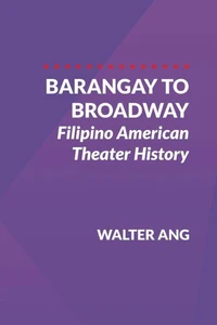 Barangay to Broadway: Filipino American Theater History