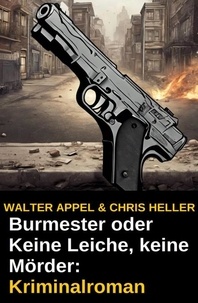  Walter Appel et  Chris Heller - Burmester oder Keine Leiche, keine Mörder: Kriminalroman.
