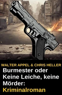 Burmester oder Keine Leiche, keine Mörder: Kriminalroman
